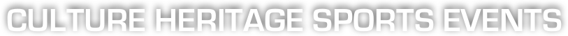 CULTURE HERITAGE SPORTS EVENTS